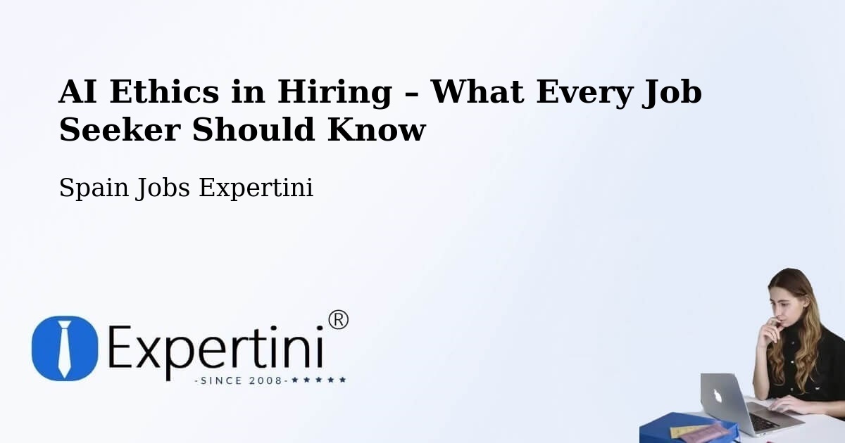 AI Ethics in Recruitment & Hiring – Yebes - Yebes, Spain Jobs Expertini